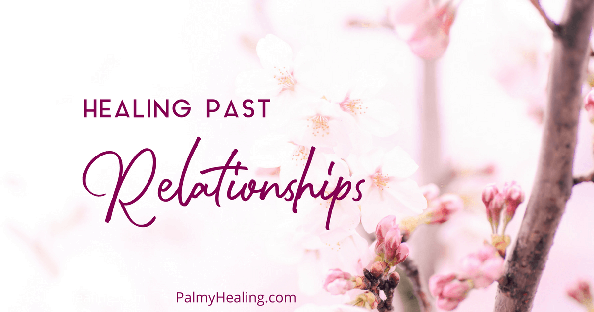 Healing Past Relationships