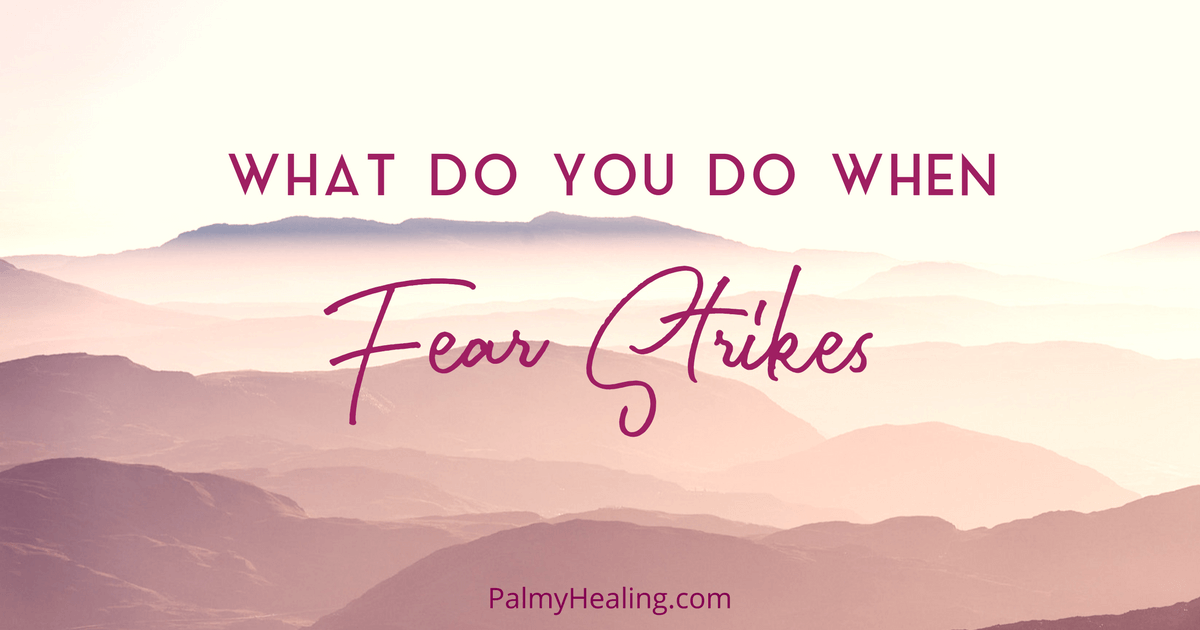 what do you do when fear strikes