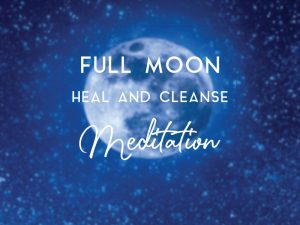 Full Moon Heal and Cleanse Meditation
