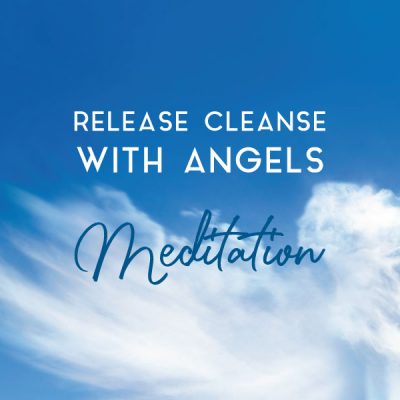release cleanse with angels meditation