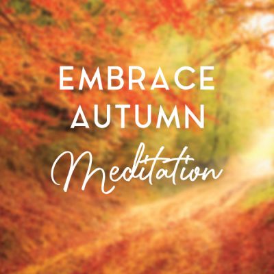 Embrace Autumn Meditation