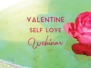 Valentine Self Love Webinar