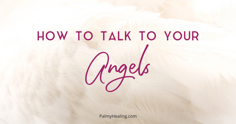 How to Talk to Your Angels Caroline Palmy